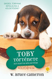 W. Bruce Cameron - Egy kutya küldetése - Toby története