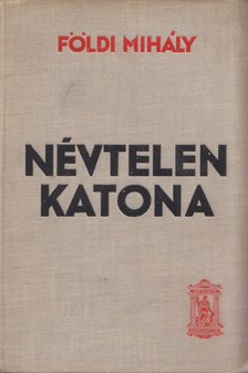 FÖLDI MIHÁLY - Névtelen katona [antikvár]