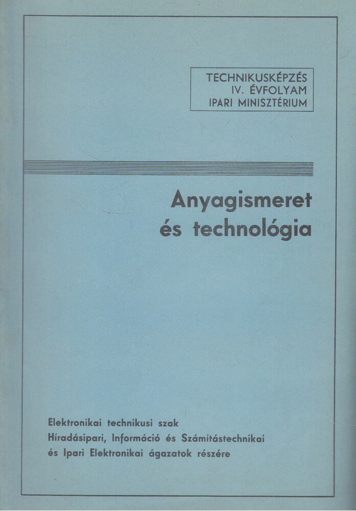 TATÁR JÓZSEF - Anyagismeret és technológia - IV. évfolyam tanulói számára [antikvár]