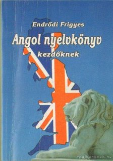 Endrődi Frigyes - Angol nyelvkönyv kezdőknek [antikvár]