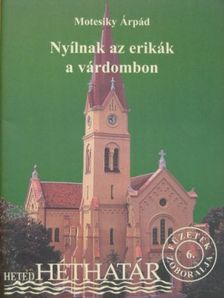 Motesiky Árpád - Nyílnak az erikák a várdombon [antikvár]