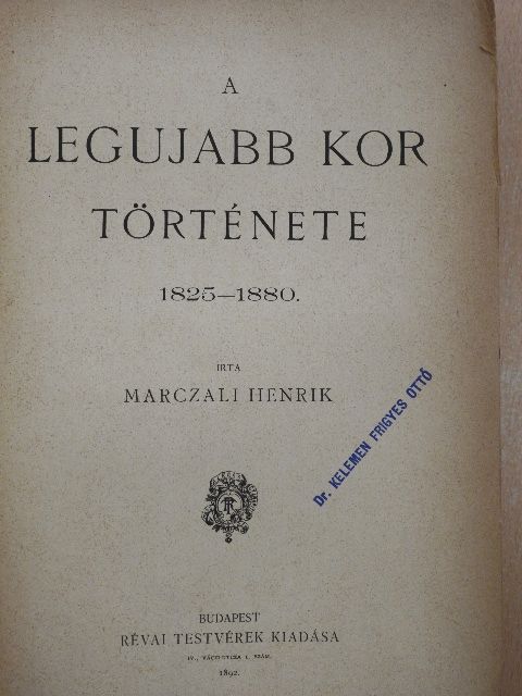 Marczali Henrik - A legujabb kor története 1825-1880 (rossz állapotú) [antikvár]