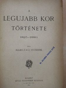 Marczali Henrik - A legujabb kor története 1825-1880 (rossz állapotú) [antikvár]