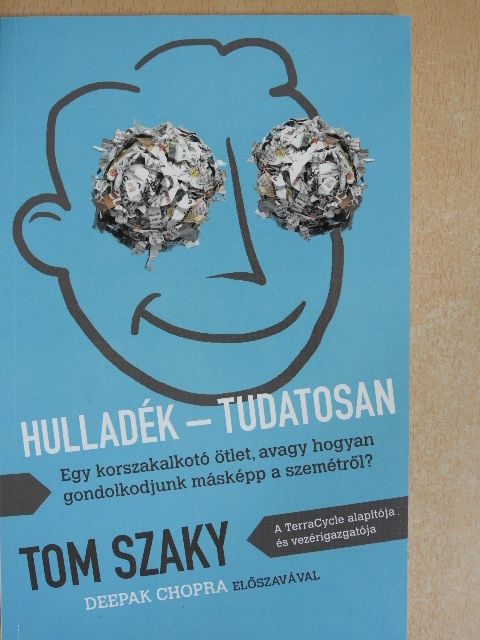 Tom Szaky - Hulladék - tudatosan [antikvár]