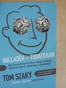 Tom Szaky - Hulladék - tudatosan [antikvár]