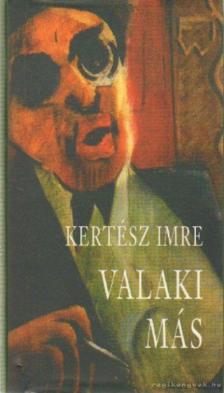 KERTÉSZ IMRE - Valaki más [antikvár]
