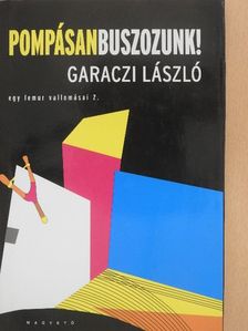 Garaczi László - Pompásan buszozunk! [antikvár]