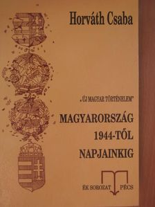 Dr. Horváth Csaba - Magyarország 1944-től napjainkig [antikvár]