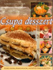 Szepessy Vilma - Csupa desszert [antikvár]