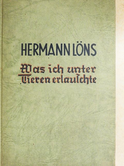 Hermann Löns - Was ich unter Tieren erlauschte (gótbetűs) [antikvár]