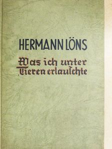 Hermann Löns - Was ich unter Tieren erlauschte (gótbetűs) [antikvár]