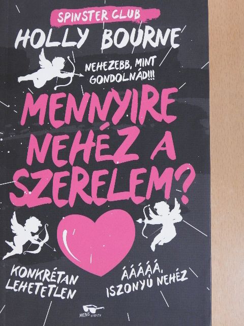 Holly Bourne - Spinster Club - Mennyire nehéz a szerelem? [antikvár]