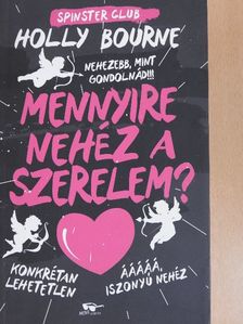 Holly Bourne - Spinster Club - Mennyire nehéz a szerelem? [antikvár]