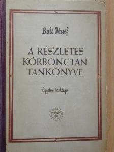 Dr. Baló József - A részletes kórbonctan tankönyve [antikvár]