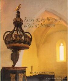 Zentai Csilla - Közel az ég hozzám, közel az Istenem [antikvár]
