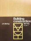 J. K. McKay - Building Construction - Metric 4. [antikvár]