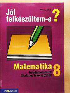 Mike János - Matematikai feladatsorozatok általános iskolásoknak 8. osztály [antikvár]