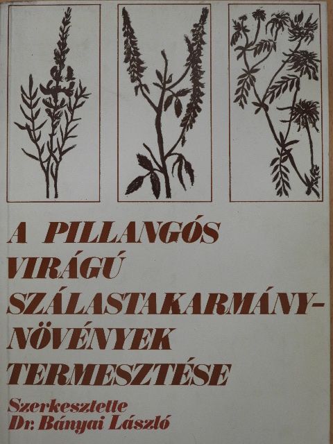 Dr. Beke Ferenc - A pillangós virágú szálastakarmány-növények termesztése [antikvár]