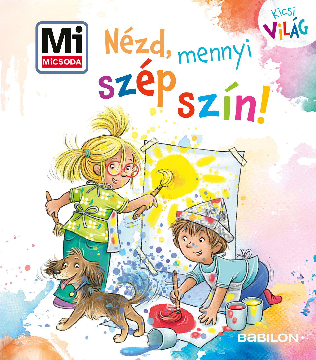 Alexandra Fabisch - Nézd, mennyi szép szín! - Mi MICSODA Kicsi Világ