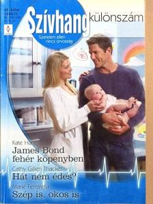Cathy Gillen Thacker - James Bond fehér köpenyben/Hát nem édes?/Szép is, okos is [antikvár]