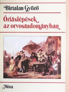 Birtalan Győző - Óriáslépések az orvostudományban [antikvár]