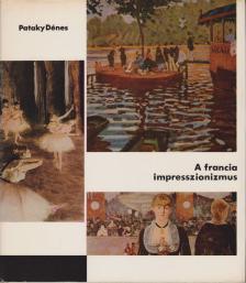 PATAKY DÉNES - A francia impresszionizmus [antikvár]