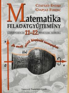 Czapáry Endre - Matematika feladatgyűjtemény 11-12. [antikvár]
