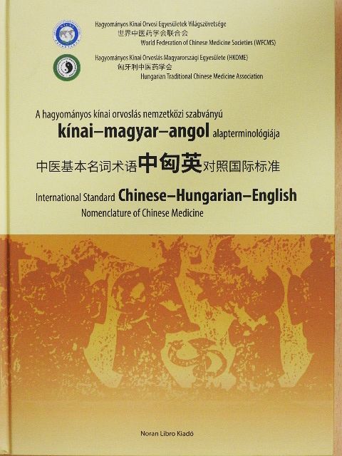 A hagyományos kínai orvoslás nemzetközi szabványú kínai-magyar-angol alapterminológiája [antikvár]