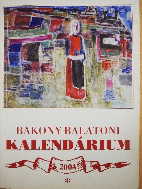 Dr. Bálint György - Bakony-Balatoni Kalendárium 2004 [antikvár]