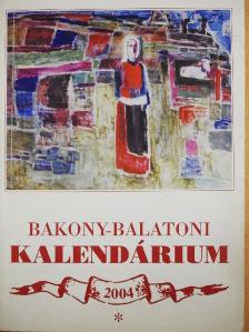 Dr. Bálint György - Bakony-Balatoni Kalendárium 2004 [antikvár]