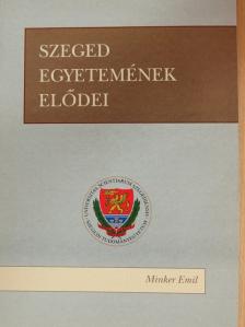 Minker Emil - Szeged egyetemének elődei [antikvár]