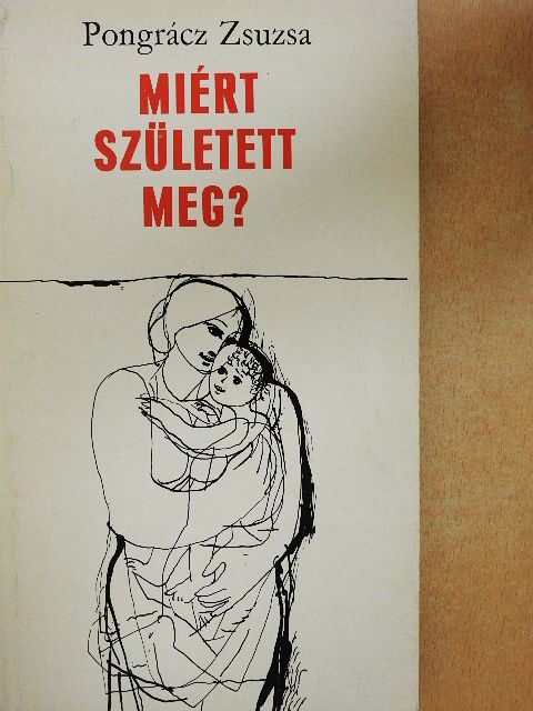 Pongrácz Zsuzsa - Miért született meg? [antikvár]