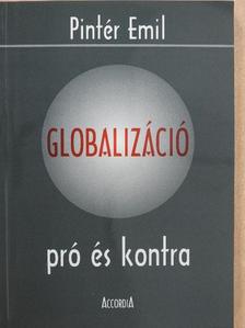 Pintér Emil - Globalizáció pró és kontra [antikvár]