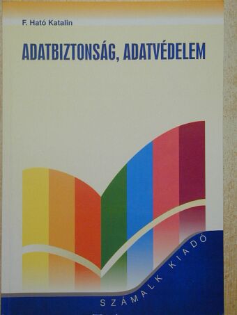 F. Ható Katalin - Adatbiztonság, adatvédelem [antikvár]