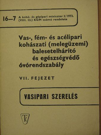 Vas-, fém- és acélipari kohászati (melegüzemi) balesetelhárító és egészségvédő óvórendszabály VII. [antikvár]