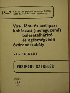 Vas-, fém- és acélipari kohászati (melegüzemi) balesetelhárító és egészségvédő óvórendszabály VII. [antikvár]