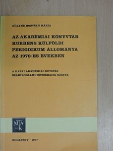 Bükyné Horváth Mária - Az Akadémiai Könyvtár kurrens külföldi periodikum állománya az 1970-es években [antikvár]