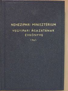 Nehézipari Minisztérium Vegyipari ágazatának évkönyve 1965 [antikvár]