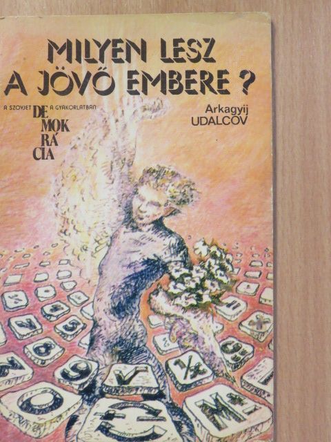 Arkagyij Udalcov - Milyen lesz a jövő embere? [antikvár]