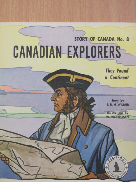 J. R. H. Wilbur - Canadian Explorers [antikvár]