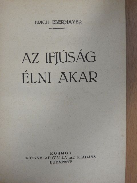 Erich Ebermayer - Az ifjúság élni akar [antikvár]