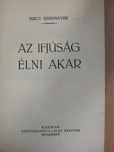 Erich Ebermayer - Az ifjúság élni akar [antikvár]
