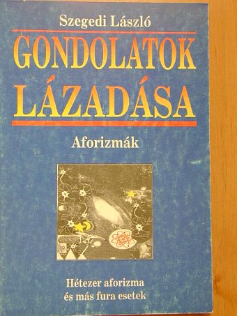 Szegedi László - Gondolatok lázadása [antikvár]