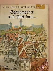 Ann-Charlott Settgast - Schuhmacher und Poet dazu... [antikvár]