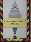 Gecse Géza - A mennyekbe vezető expressz... [antikvár]
