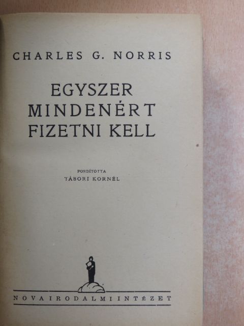 Charles G. Norris - Egyszer mindenért fizetni kell [antikvár]