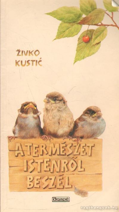 Kustic, Zivko - A természet Istenről beszél [antikvár]