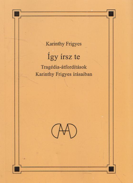 Karinthy Frigyes - Így írsz te [antikvár]