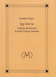 Karinthy Frigyes - Így írsz te [antikvár]
