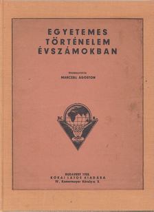 Marczell Ágoston - Egyetemes történelem évszámokban [antikvár]